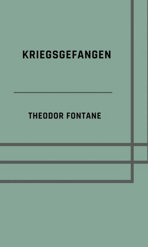 Kriegsgefangen - Theodor Fontane