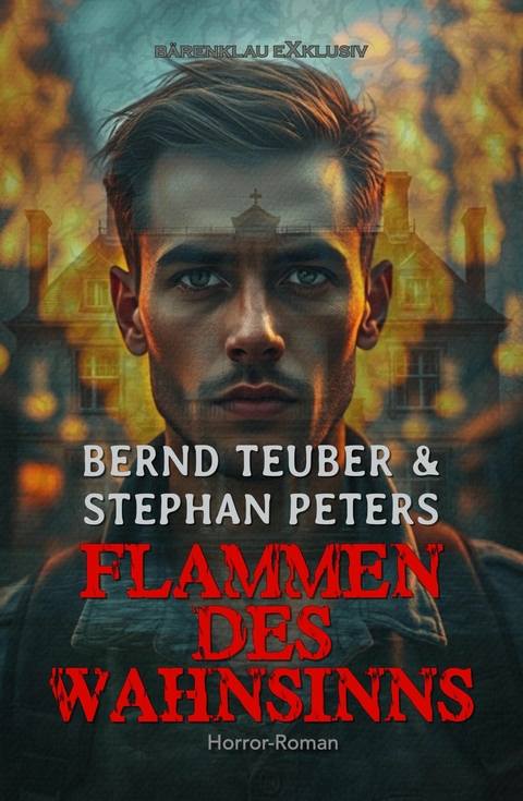Flammen des Wahnsinns &ndash; Ein Horror-Roman - Bernd Teuber, Stephan Peters