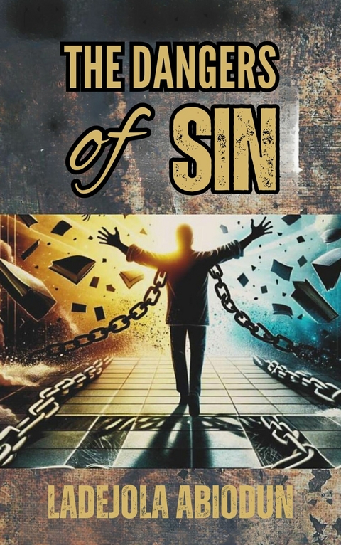 The Dangers of Sin -  Ladejola Abiodun