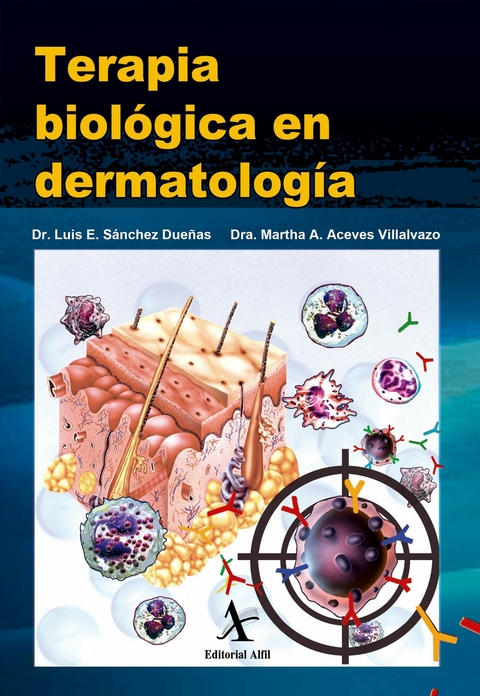 Terapia biol&oacute;gica en dermatolog&iacute;a - Luis Enrique S&aacute;nchez Due&ntilde;as, Martha Alicia Aceves Villalvazo