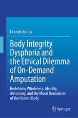 Body Integrity Dysphoria and the Ethical Dilemma of On-Demand Amputation -  Leandro Loriga