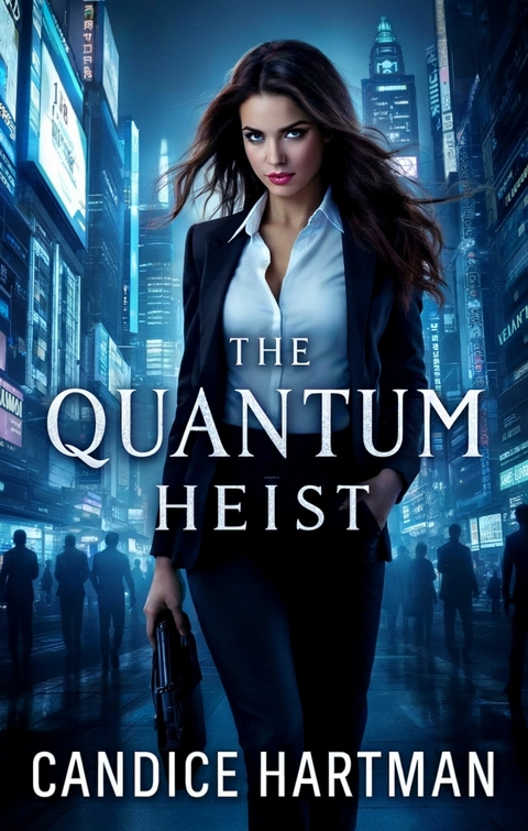 The Quantum Heist -  Candice Hartman