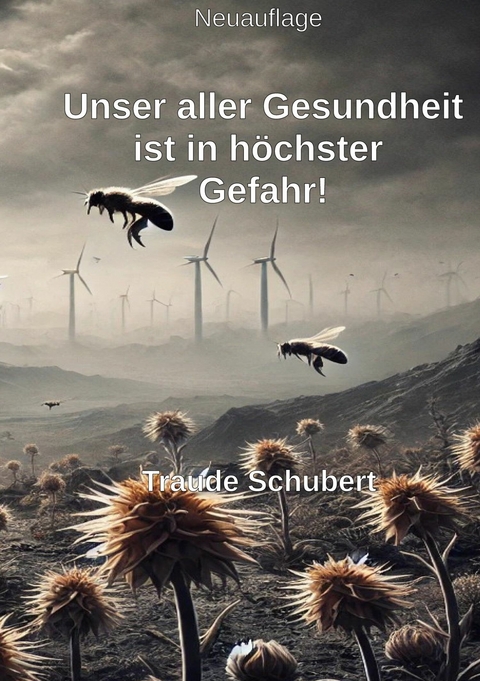 Unsere Gesundheit ist in h&ouml;chster Gefahr! - Traude Schubert