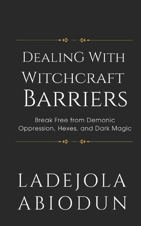 Dealing With Witchcraft Barriers -  Ladejola Abiodun
