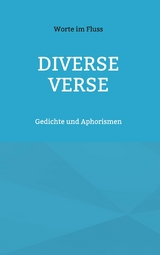 Diverse Verse - Worte im Fluss