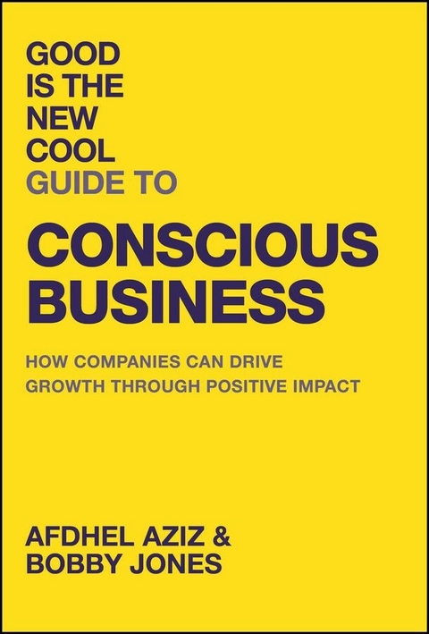 Good Is the New Cool Guide to Conscious Business - Afdhel Aziz, Bobby Jones