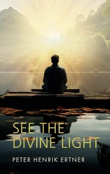 See the Divine Light -  Peter Henrik Ertner