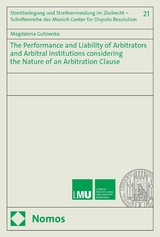 The Performance and Liability of Arbitrators and Arbitral Institutions considering the Nature of an Arbitration Clause - Magdalena Gutowska