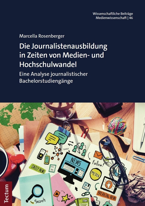 Die Journalistenausbildung in Zeiten von Medien- und Hochschulwandel - Marcella Rosenberger