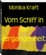 Vom Schiff in die Vergangenheit. - Monika Kraft