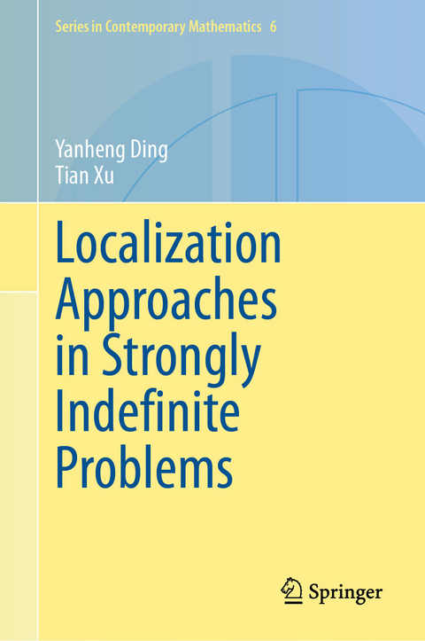 Localization Approaches in Strongly Indefinite Problems -  Yanheng Ding,  Tian Xu