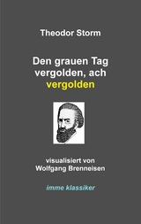 Den grauen Tag vergolden, ach vergolden - Theodor Storm