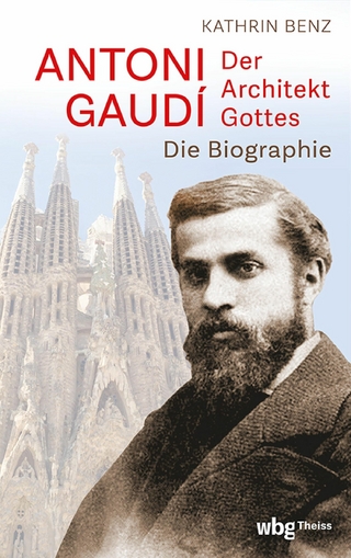Antoni Gaudí – Der Architekt Gottes