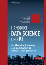 Handbuch Data Science und KI - Katherine Munro, Stefan Papp, Zoltan Toth, Wolfgang Weidinger, Danko Nikolic, Barbora Antasova Vesela, Karin Bruckmüller, Annalisa Cadonna, Jana Eder, Jeannette Gorzala, Gerald A. Hahn, Georg Langs, Roxane Licandro, Christian Mata, Sean McIntyre, Mario Meir-Huber, György Móra, Manuel Pasieska, Victoria Rugli, Rania Wazir, Günther Zauner