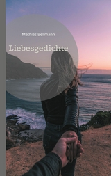 Liebesgedichte - Mathias Bellmann