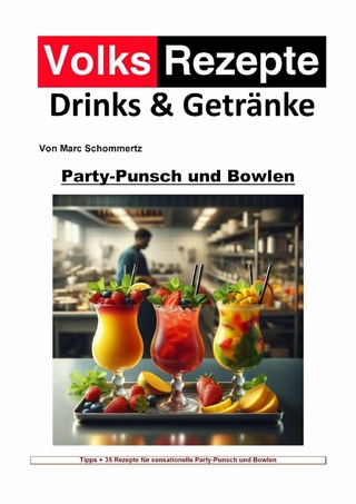 Volksrezepte Drinks & Getränke – Party-Punsch und Bowlen Rezepte