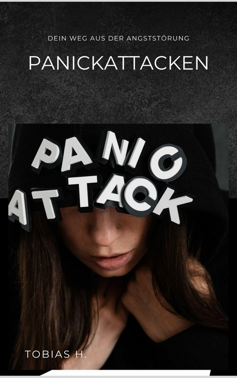 Panikattacken - dein Weg aus der Angstst&ouml;rung - Tobias Hopfm&uuml;ller