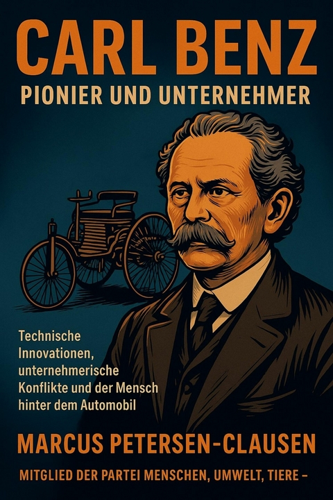 Carl Benz - Pionier und Unternehmer - Marcus PC Petersen - Clausen
