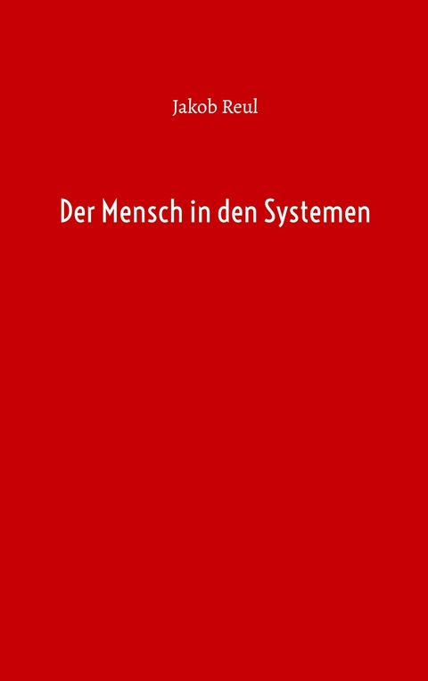 Der Mensch in den Systemen - Jakob Reul