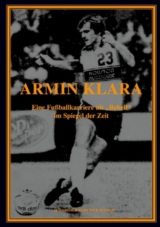 ARMIN KLARA - Eine Fußballkarriere als 