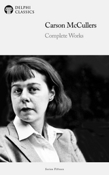 Delphi Complete Works of Carson McCullers Illustrated -  Carson McCullers