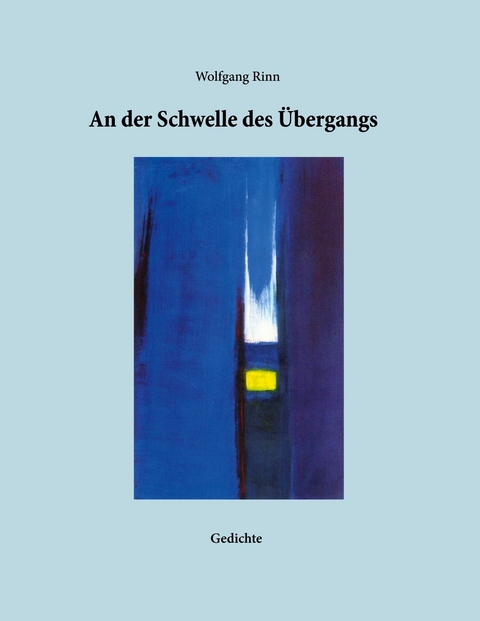 An der Schwelle des &Uuml;bergangs - Wolfgang Rinn