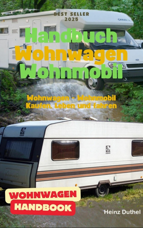 Handbuch Wohnwagen Wohnmobil Kaufen, Leben und fahren - Heinz Duthel