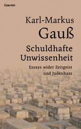 Schuldhafte Unwissenheit -  Karl-Markus Gau&szlig;