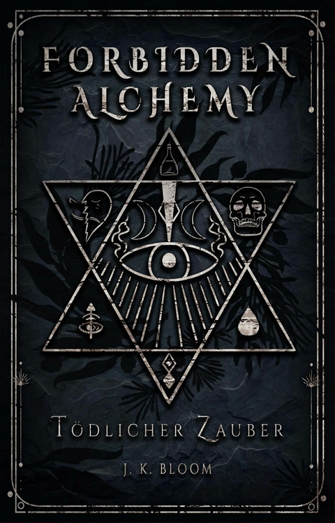 Forbidden Alchemy 1: T&ouml;dlicher Zauber - J. K. Bloom