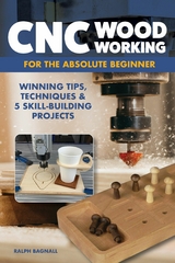 CNC Woodworking for the Absolute Beginner - Ralph Bagnall