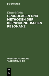 Grundlagen und Methoden der kernmagnetischen Resonanz - Dieter Michel