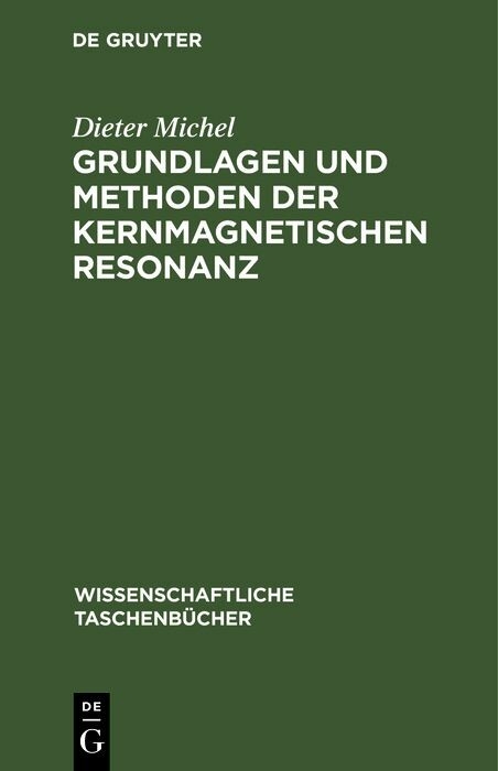 Grundlagen und Methoden der kernmagnetischen Resonanz - Dieter Michel
