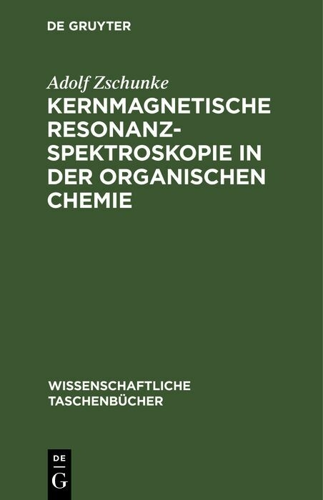 Kernmagnetische Resonanzspektroskopie in der organischen Chemie - Adolf Zschunke