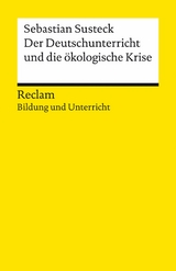 Der Deutschunterricht und die ökologische Krise - Sebastian Susteck