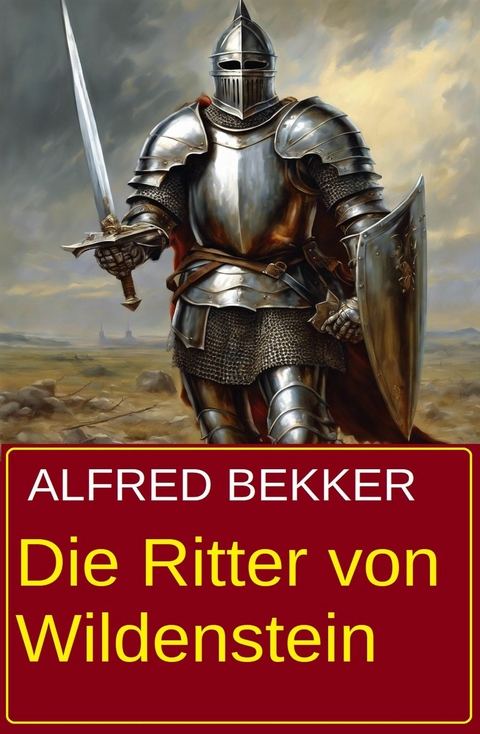 Die Ritter von Wildenstein -  Alfred Bekker