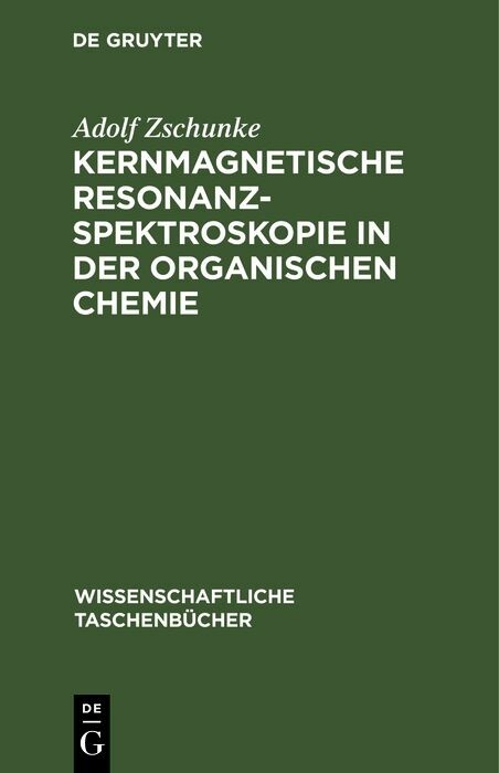 Kernmagnetische Resonanzspektroskopie in der organischen Chemie - Adolf Zschunke