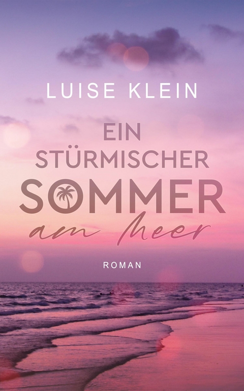 Ein st&uuml;rmischer Sommer am Meer - Luise Klein
