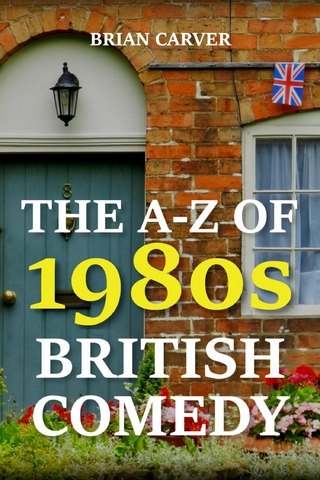 The A-Z of 1980s British Comedy