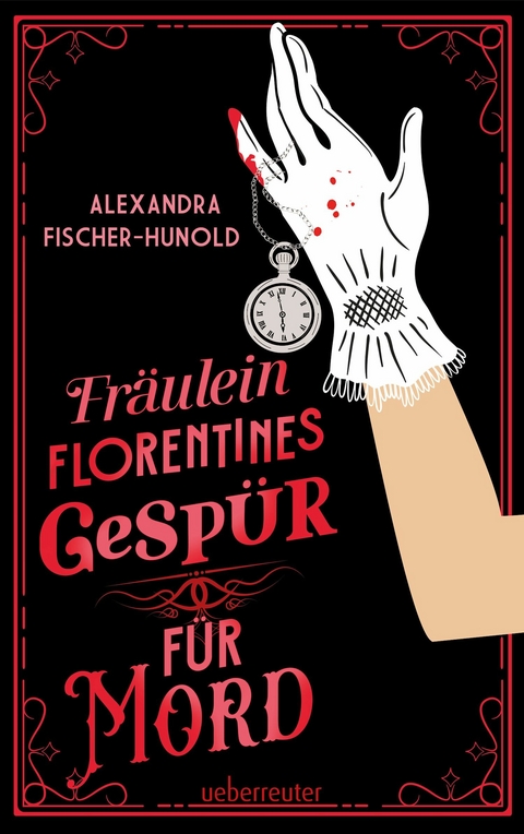 Fr&auml;ulein Florentines Gesp&uuml;r f&uuml;r Mord - Alexandra Fischer-Hunold