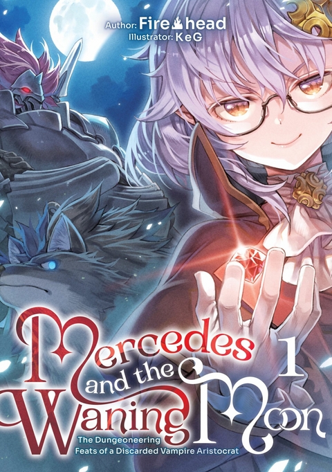 Mercedes and the Waning Moon: The Dungeoneering Feats of a Discarded Vampire Aristocrat Volume 1 -  Fire Head