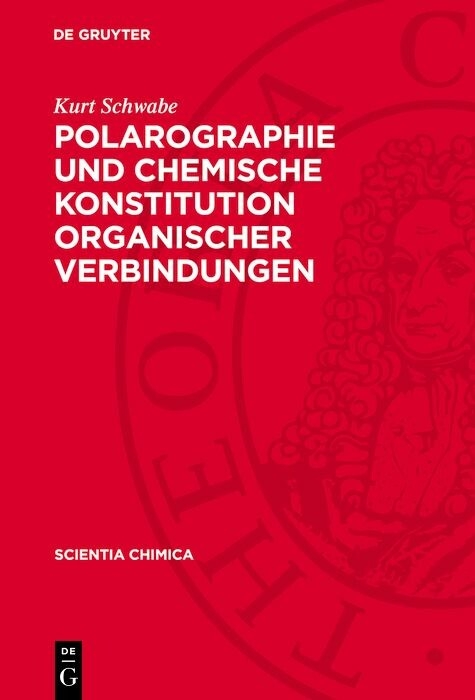 Polarographie und chemische Konstitution organischer Verbindungen - Kurt Schwabe