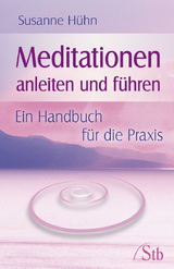 Meditationen anleiten und f&uuml;hren - Susanne H&uuml;hn