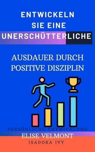 Entwickeln Sie eine unerschütterliche Ausdauer durch Positive Disziplin