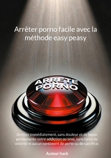 Arrêter porno facile avec la méthode easy peasy - Auteur hack