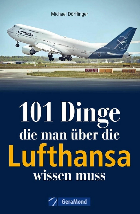 101 Dinge, die man &uuml;ber die Lufthansa wissen muss - Michael D&ouml;rflinger