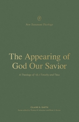 The Appearing of God Our Savior - Claire S. Smith