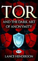 Tor And The Dark Art Of Anonymity -  Lance Henderson