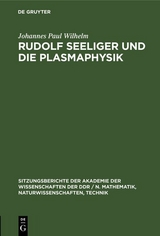 Rudolf Seeliger und die Plasmaphysik - Johannes Paul Wilhelm