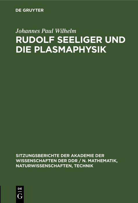 Rudolf Seeliger und die Plasmaphysik - Johannes Paul Wilhelm