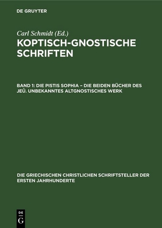 Die Pistis Sophia – Die beiden Bücher des Jeû. Unbekanntes Altgnostisches Werk